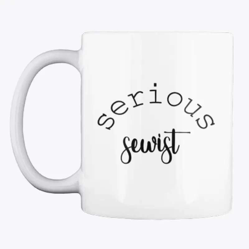 Serious Sewist - Black Text